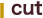 cut